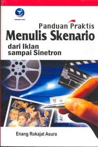 Image of Panduan Praktis Menulis Skenario dari Iklan Sampai Sinetron