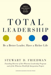 Image of Total Leadership [Paperback]: Be a Better Leader, Have a Richer Life