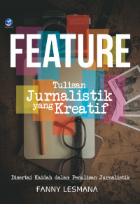 Image of Feature Tulisan Jurnalistik Yang Kreatif, Disertai Kaidah Dalam Penulisan Jurnalistik