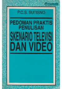Image of Pedoman Praktis Penulisan Skenario Televisi dan Video